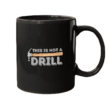 Discover Woodworking This Is Not A Drill Carpenter Woodworking Carpenter Mugs