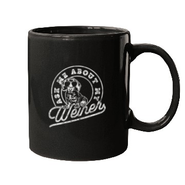 Discover Ask Me About My Weiner Funny Dachshund Wiener Doxie Lover Mugs