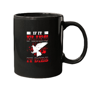 Discover Mens If It Flies It Dies Funny Dove Hunting Great Dove Hunting Mugs