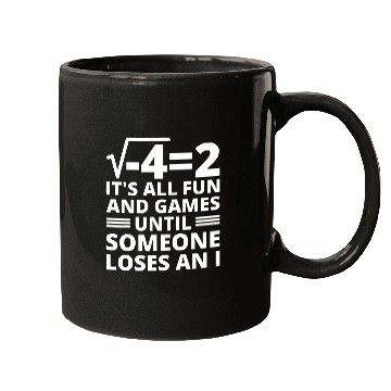 Discover Its All Fun And Games Until Someone Loses An I Math Teacher Mugs