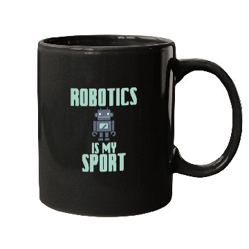 Discover Robotics Is My Sport 2Robot Engineer AI Gift Mugs