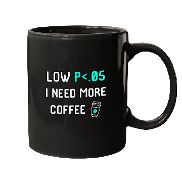 Discover Low P I Need More Coffee Data Statistics Computer Science Mugs
