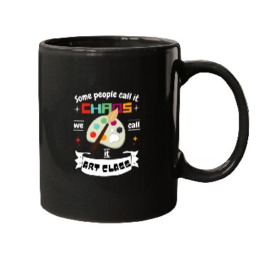 Discover Fun Art Teacher Gift Some Call It Chaos We Call It Art Class Mugs