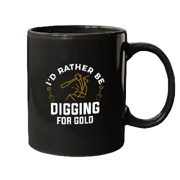 Discover Id Rather Be Digging For Gold Coal Miner Mugs