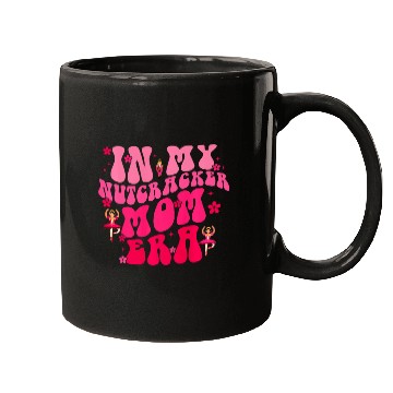 Discover In My Nutcracker Mom Era Christmas Nutcracker Ballet Festive 1 Mugs