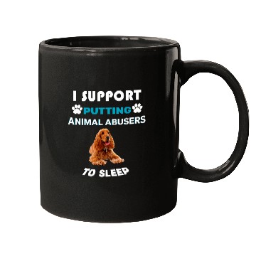 Discover Cocker Spaniel I support putting animal abusers to sleep Mugs