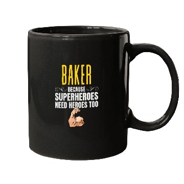 Discover Baker    Because Superheroes Need Heroes Too Mugs