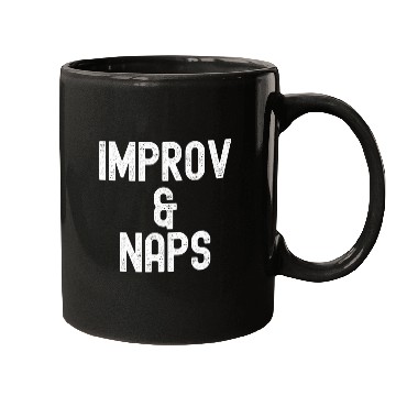Discover Improv And Naps Improvisation Sketch Comedy Actor Mugs