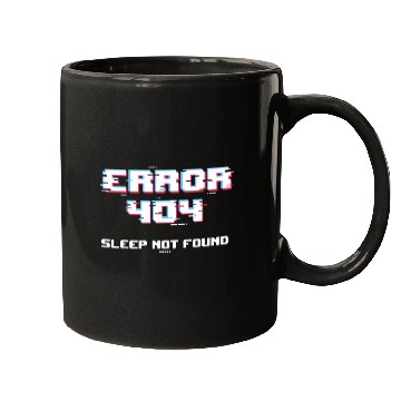 Discover Error 404 Sleep Not Found Funny Networking Computer Technici Mugs