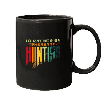 Discover Pheasant Hunter for Id rather be pheasant Hunting Mugs