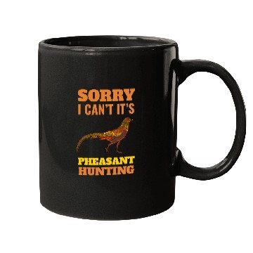 Discover Pheasant Hunting Sorry I Cant Pheasant Hunting Bird Hunter Mugs