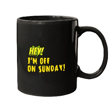 Discover Hey Im off on Sunday Mugs