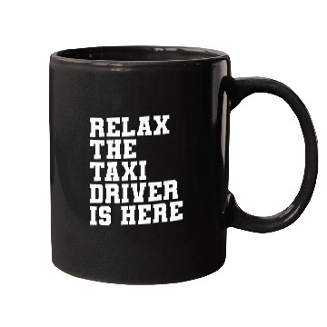 Discover Relax The Taxi Driver Is Here Cab Driving 1 Mugs