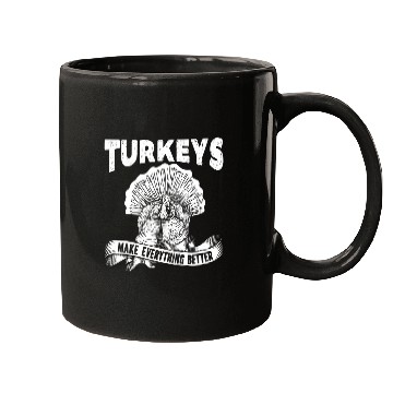 Discover Turkeys Make Everything Better Turkey Hunting Turkey Hunter Mugs