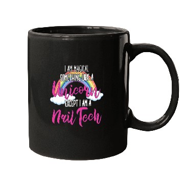 Discover I Am Magical Something Lika A Unicorns Nail Technicians Mugs