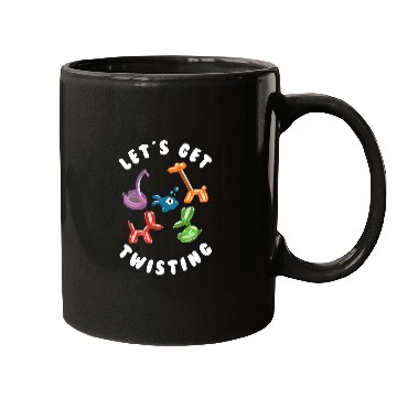Discover Lets Get Twisting Balloon Twisting Balloon Artist Mugs
