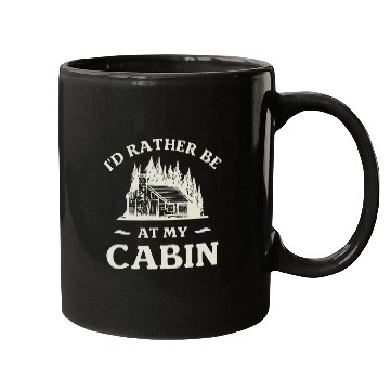 Discover Id Rather Be At My Cabin Camping Camper 1 Mugs