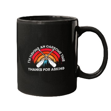 Discover Im Having An Oarsome Time Thanks For Asking Backprint Canoe Mugs
