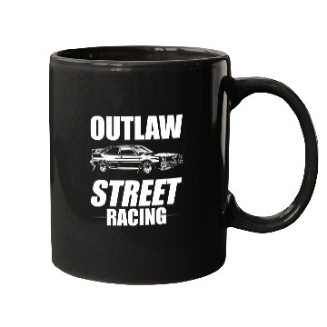 Discover Outlaw Street Racing Funny Drag Racing 218 Mugs