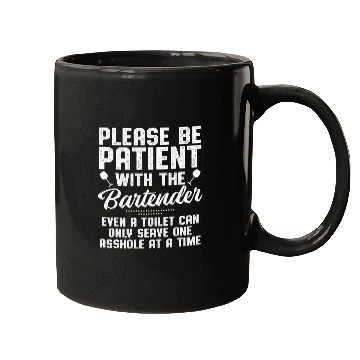 Discover Please Be Patient Bartender Server Cocktail Lover Mugs