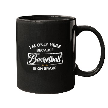Discover Im only here because Basketball Mugs