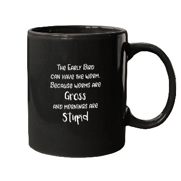 Discover Worms are Gross and Mornings are Stupid Early Bird Mugs