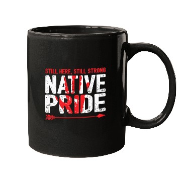 Discover Still Here Strong Native American Pride Indigenous People Mugs