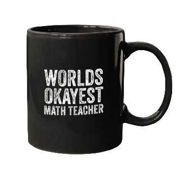 Discover Worlds Okayest Math Teacher Mugs