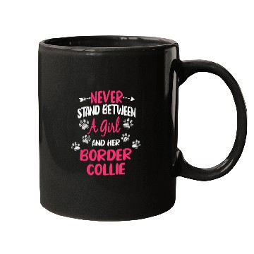 Discover Never Stand Between A Girl And Her Border Collie Dog Lover Mugs