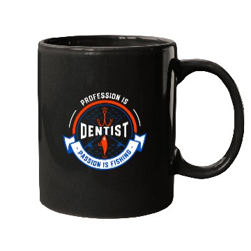 Discover Profession Is dentists Passion Is Fishing Funny Mugs