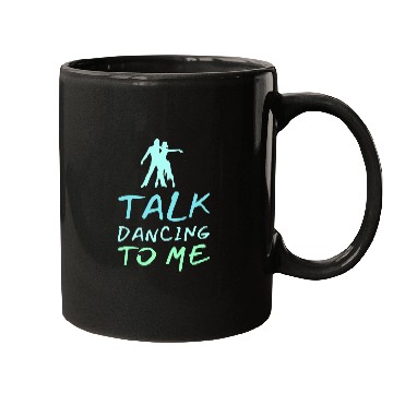 Discover Talk Dancing To Me Ballet Dancers Foxtrot Funny Mugs