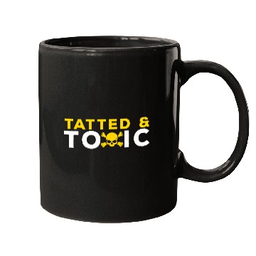 Discover Tatted And Toxic Mugs