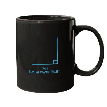 Discover Yes Im Always Right Math Teacher T  s Mugs