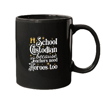 Discover School Custodian Because Teachers Need Heroes Too 21 Mugs