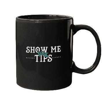 Discover Show Me Your Tips Bartender Bar Pub Alcohol Mugs