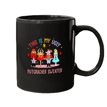Discover This Is My Ugly Nutcracker Sweater Ballet Holidays Christmas Mugs