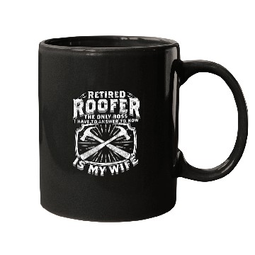 Discover Roof Mechanic Roofing Im A Roofer Retired Roofer 22 Mugs