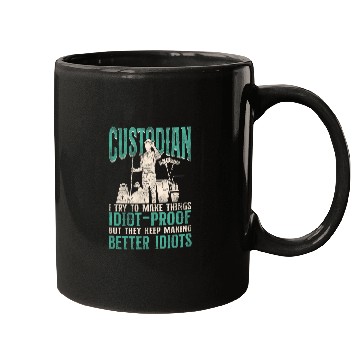 Discover School Custodian Janitor Custodian I Try To Make Things Mugs