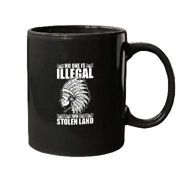 Discover Native American Indian No One Is Illegal On Stolen Land Mugs