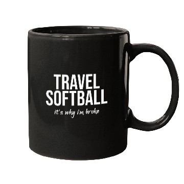 Discover Travel Softball Its Why Im Broke Mugs