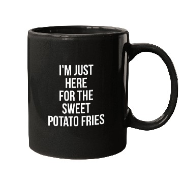 Discover Im Just Here For The Sweet Potato Fries Funny Foodie Mugs