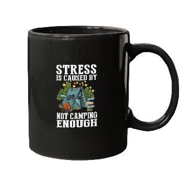 Discover Stress is caused by not camping enough Mugs