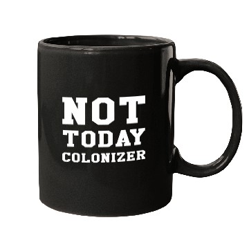 Discover Not Today Colonizer Funny Indigenous Native American Mugs
