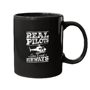 Discover Aviation Real Pilots Dont Need Runways Helicopter Pilot Mugs