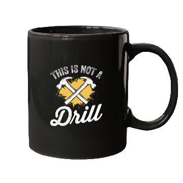 Discover This Is Not A Drill Funny Carpenter Woodworker Mens Mugs