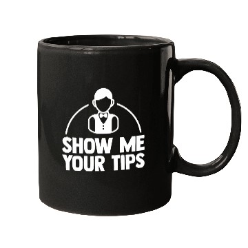 Discover Show Me Your Tips Funny Waiter waitress Bartender Club Mugs