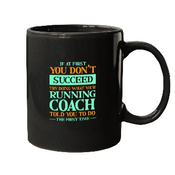 Discover Try Doing What Your Running Coachs Told You Funny Runner 1 Mugs
