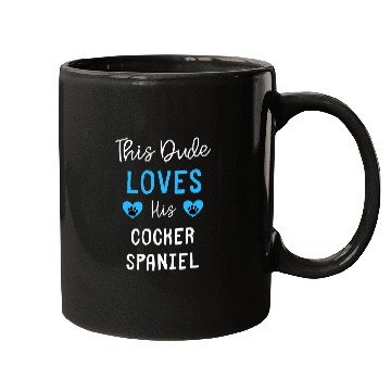 Discover This Dude Loves His Cocker Spaniel Mugs