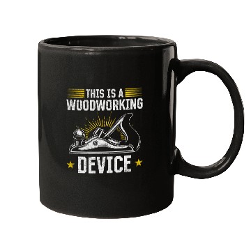 Discover This Is A Woodworking Device Woodworker Carpentry Handyman Mugs