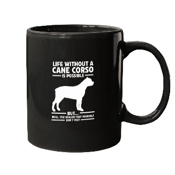 Discover Life Without Cane Corso Mugs